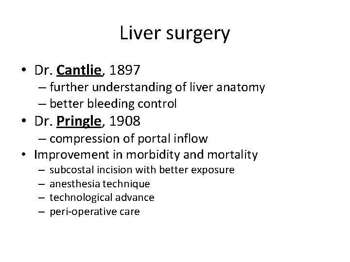 Liver surgery • Dr. Cantlie, 1897 – further understanding of liver anatomy – better
