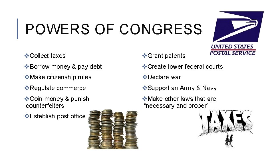 POWERS OF CONGRESS v. Collect taxes v. Grant patents v. Borrow money & pay