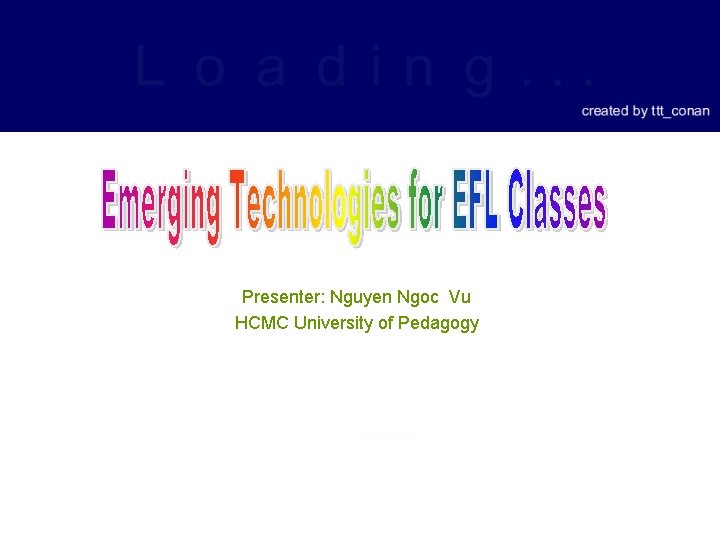 Presenter: Nguyen Ngoc Vu HCMC University of Pedagogy 