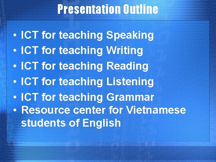 Presentation Outline • • • ICT for teaching Speaking ICT for teaching Writing ICT