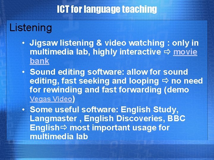 ICT for language teaching Listening • Jigsaw listening & video watching : only in