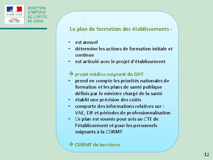 Le plan de formation des établissements : • est annuel • détermine les actions