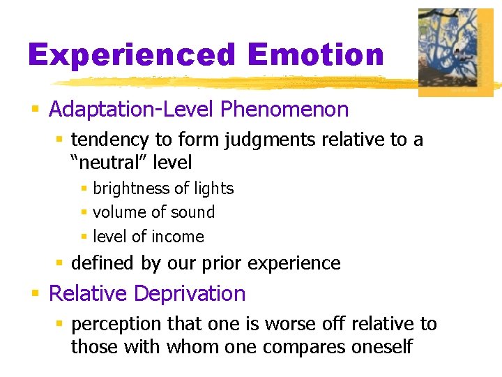 Experienced Emotion § Adaptation-Level Phenomenon § tendency to form judgments relative to a “neutral”