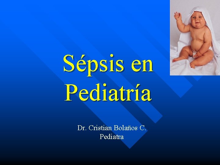 Sépsis en Pediatría Dr. Cristian Bolaños C. Pediatra 