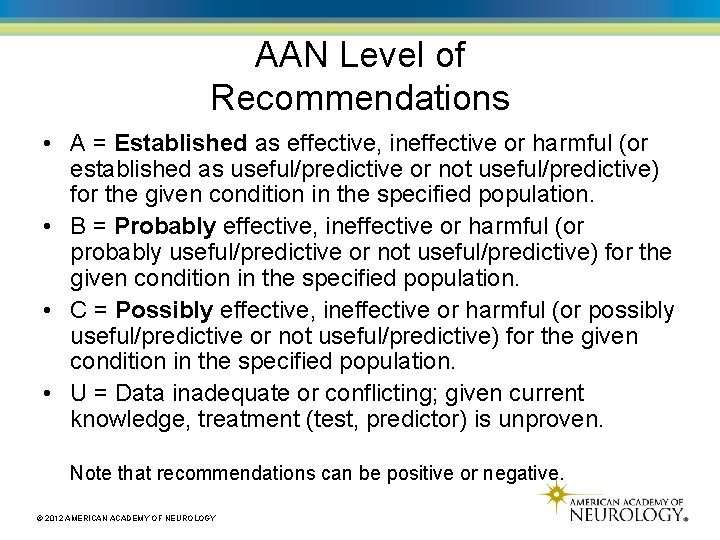 AAN Level of Recommendations • A = Established as effective, ineffective or harmful (or