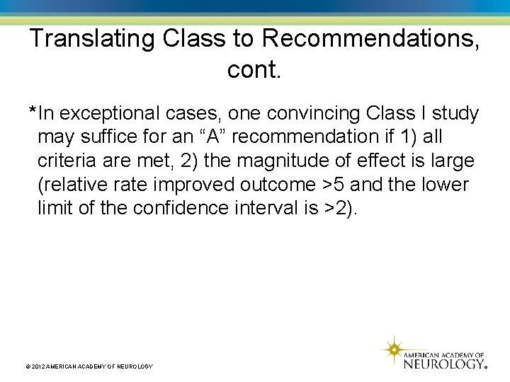 Translating Class to Recommendations, cont. *In exceptional cases, one convincing Class I study may