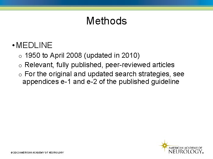 Methods • MEDLINE o 1950 to April 2008 (updated in 2010) o Relevant, fully