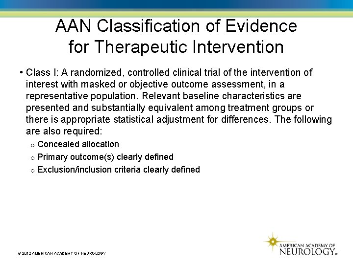 AAN Classification of Evidence for Therapeutic Intervention • Class I: A randomized, controlled clinical