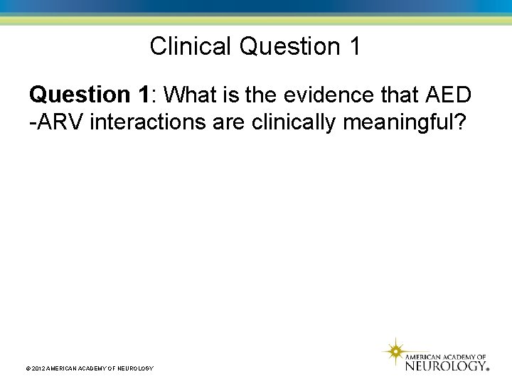 Clinical Question 1: What is the evidence that AED -ARV interactions are clinically meaningful?