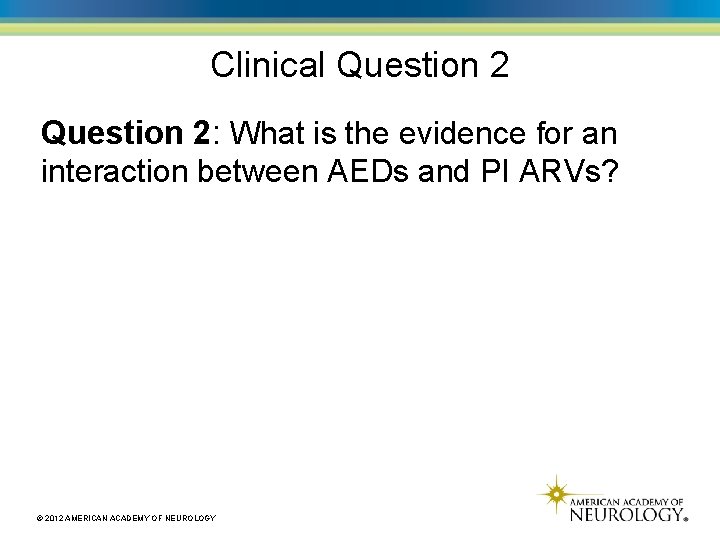 Clinical Question 2: What is the evidence for an interaction between AEDs and PI