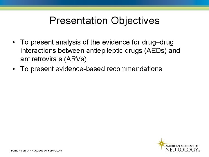 Presentation Objectives • To present analysis of the evidence for drug–drug interactions between antiepileptic