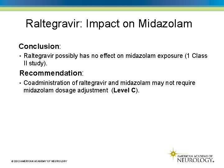 Raltegravir: Impact on Midazolam Conclusion: • Raltegravir possibly has no effect on midazolam exposure