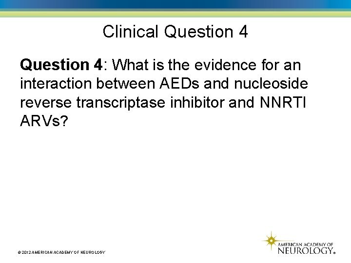 Clinical Question 4: What is the evidence for an interaction between AEDs and nucleoside