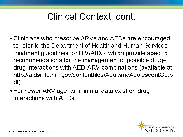 Clinical Context, cont. • Clinicians who prescribe ARVs and AEDs are encouraged to refer