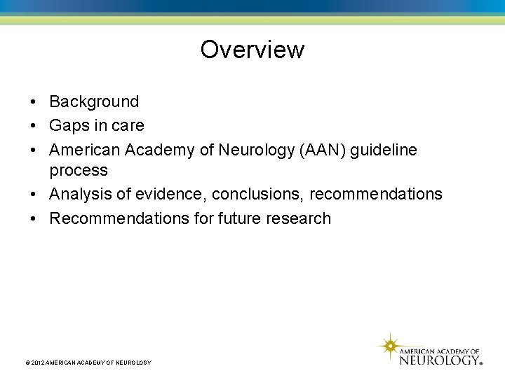 Overview • Background • Gaps in care • American Academy of Neurology (AAN) guideline