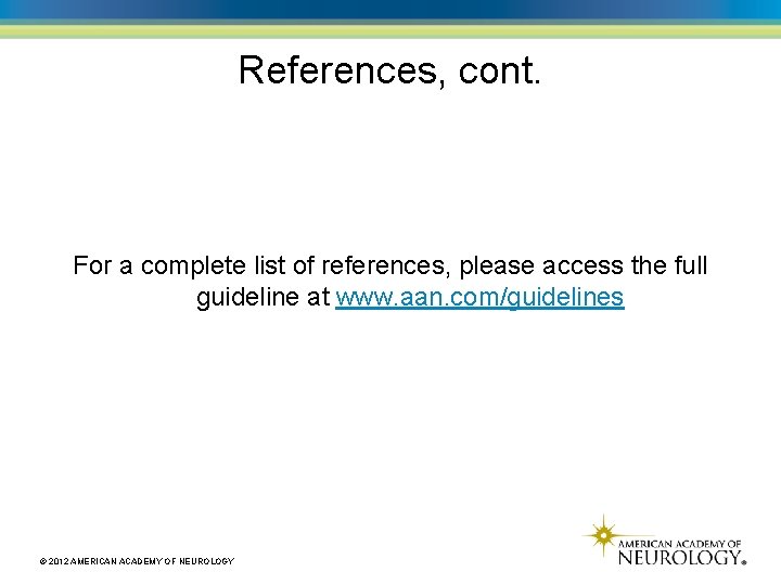 References, cont. For a complete list of references, please access the full guideline at