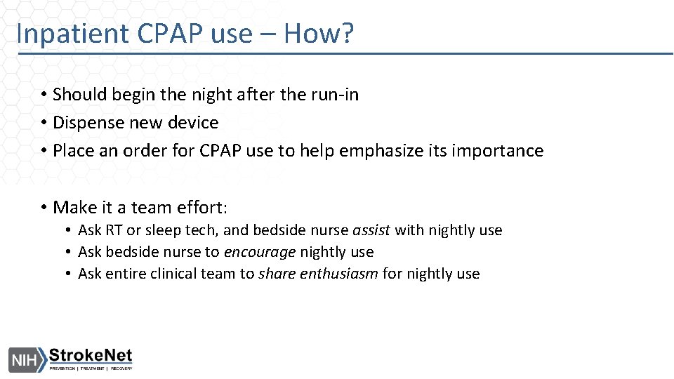 Inpatient CPAP use – How? • Should begin the night after the run-in •