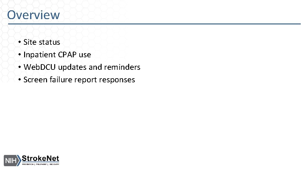 Overview • Site status • Inpatient CPAP use • Web. DCU updates and reminders