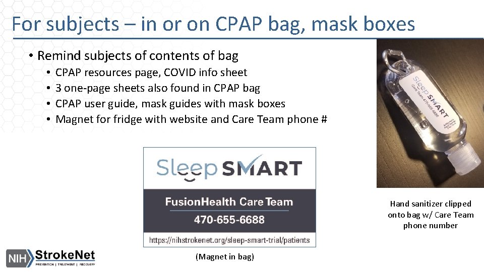 For subjects – in or on CPAP bag, mask boxes • Remind subjects of