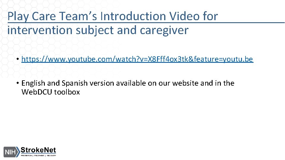 Play Care Team’s Introduction Video for intervention subject and caregiver • https: //www. youtube.