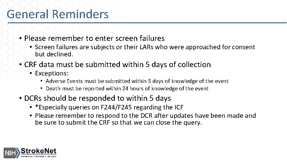 General Reminders • Please remember to enter screen failures • Screen failures are subjects