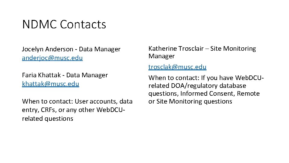 NDMC Contacts Jocelyn Anderson - Data Manager anderjoc@musc. edu Faria Khattak - Data Manager