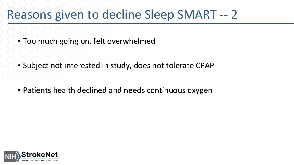 Reasons given to decline Sleep SMART -- 2 • Too much going on, felt