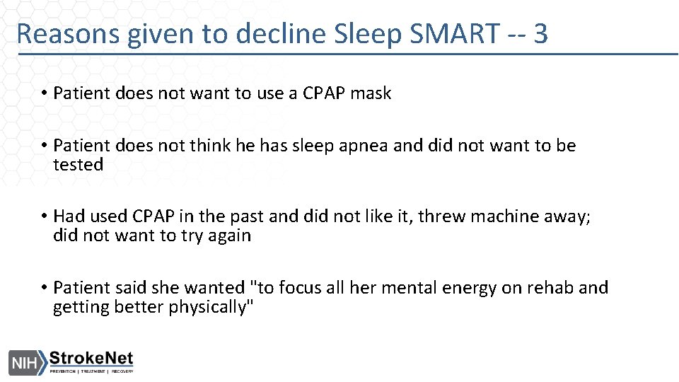 Reasons given to decline Sleep SMART -- 3 • Patient does not want to