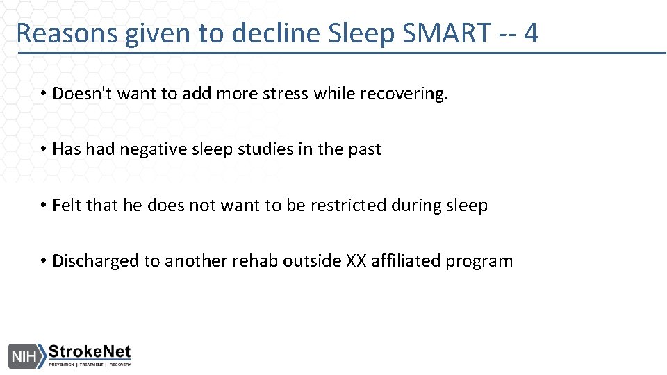 Reasons given to decline Sleep SMART -- 4 • Doesn't want to add more