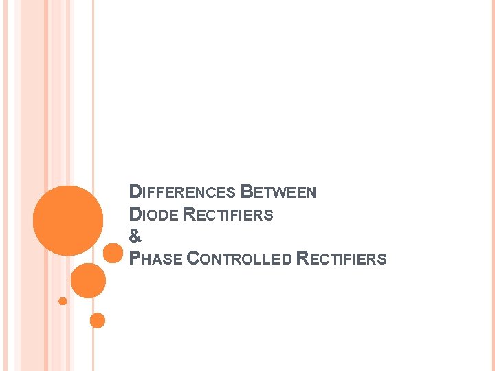 DIFFERENCES BETWEEN DIODE RECTIFIERS & PHASE CONTROLLED RECTIFIERS 