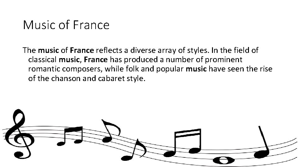 Music of France The music of France reflects a diverse array of styles. In
