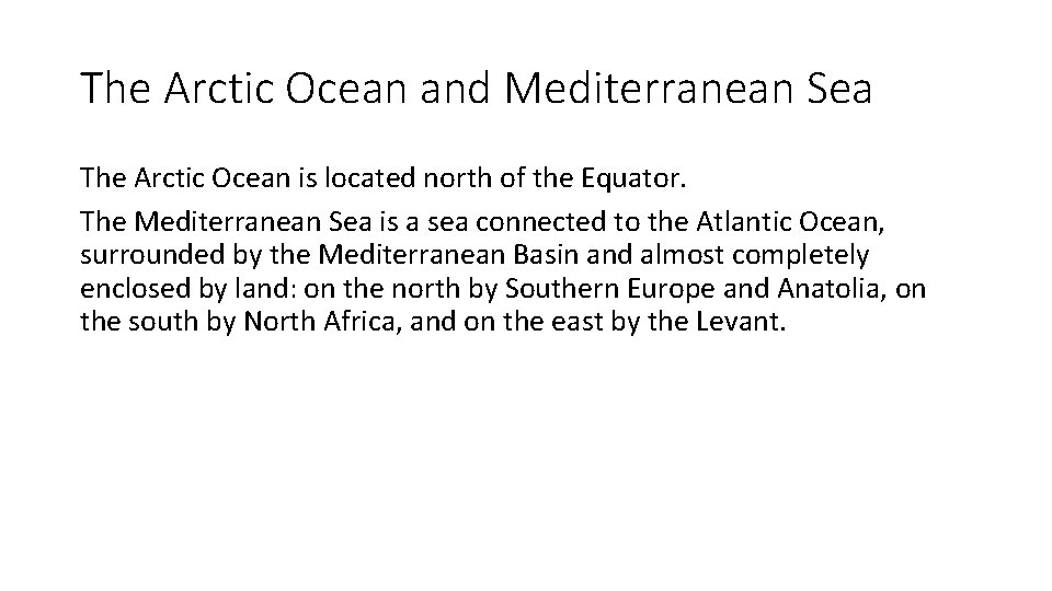 The Arctic Ocean and Mediterranean Sea The Arctic Ocean is located north of the