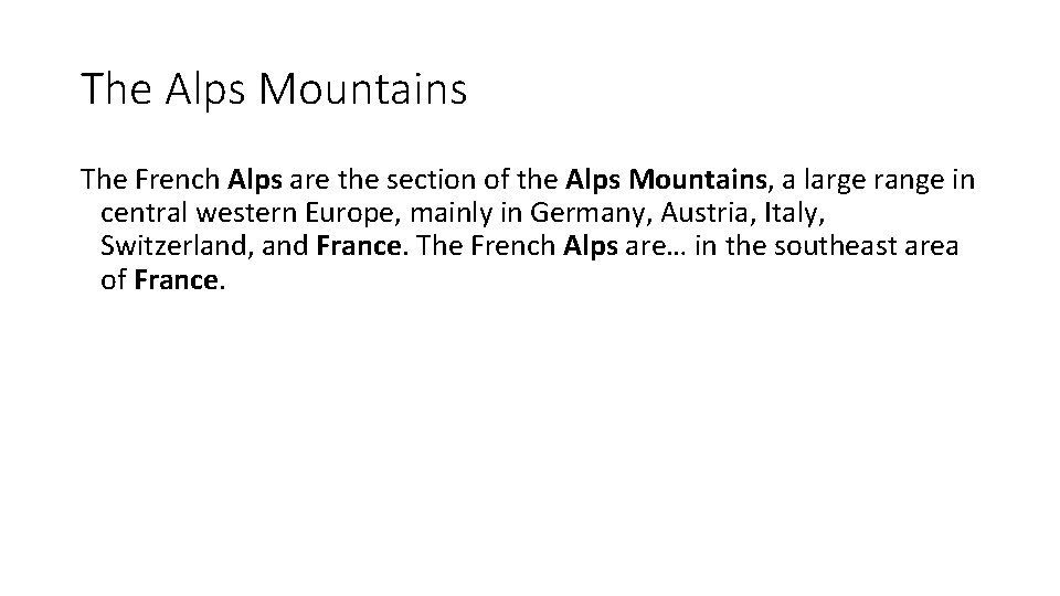 The Alps Mountains The French Alps are the section of the Alps Mountains, a