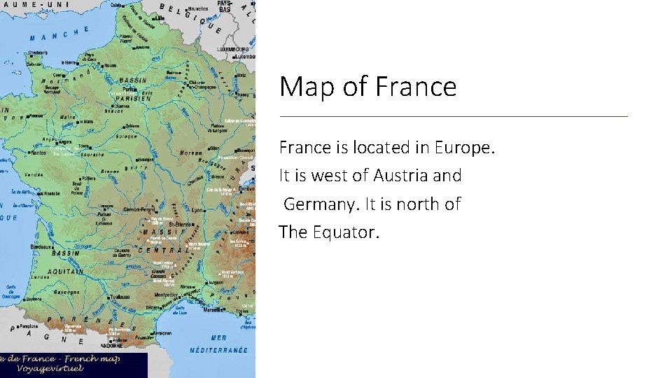 Map of France is located in Europe. It is west of Austria and Germany.