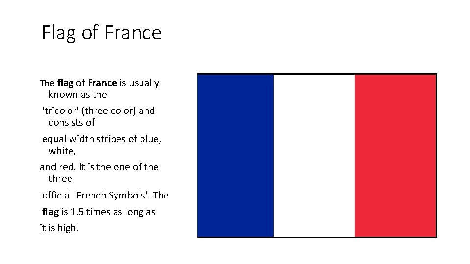 Flag of France The flag of France is usually known as the 'tricolor' (three