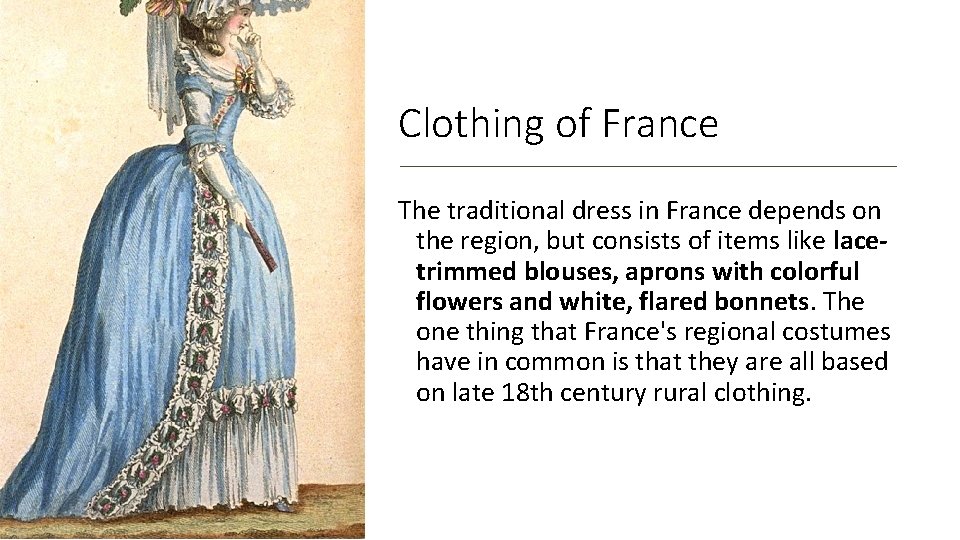 Clothing of France The traditional dress in France depends on the region, but consists