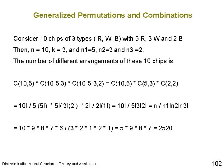 Generalized Permutations and Combinations Consider 10 chips of 3 types ( R, W, B)