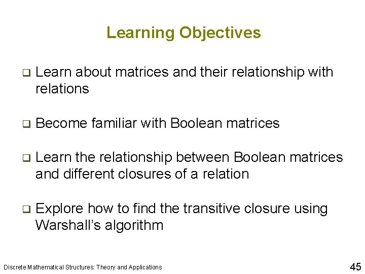 Learning Objectives q Learn about matrices and their relationship with relations q Become familiar