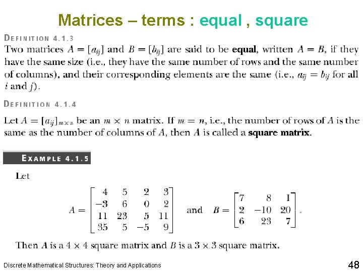 Matrices – terms : equal , square Discrete Mathematical Structures: Theory and Applications 48