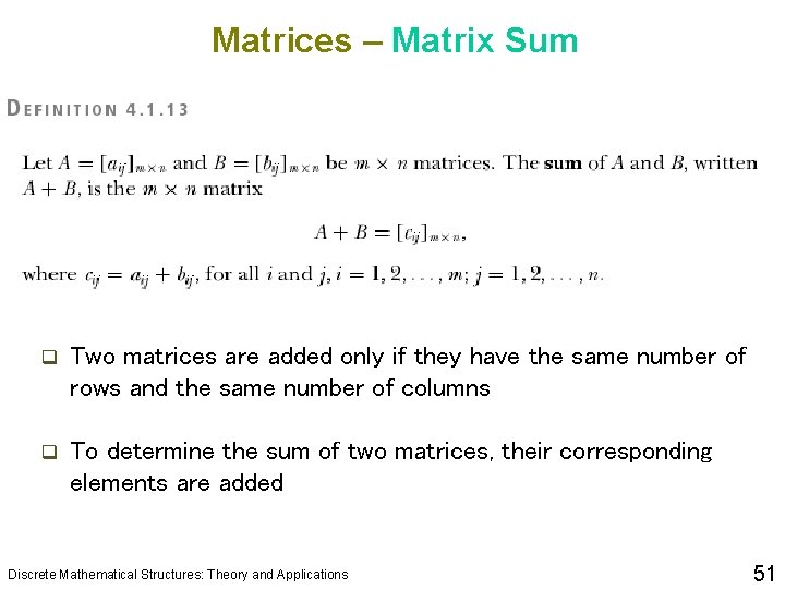 Matrices – Matrix Sum q Two matrices are added only if they have the