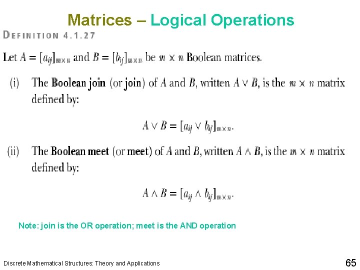Matrices – Logical Operations Note: join is the OR operation; meet is the AND
