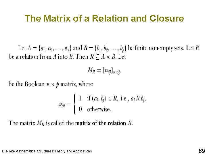 The Matrix of a Relation and Closure Discrete Mathematical Structures: Theory and Applications 69