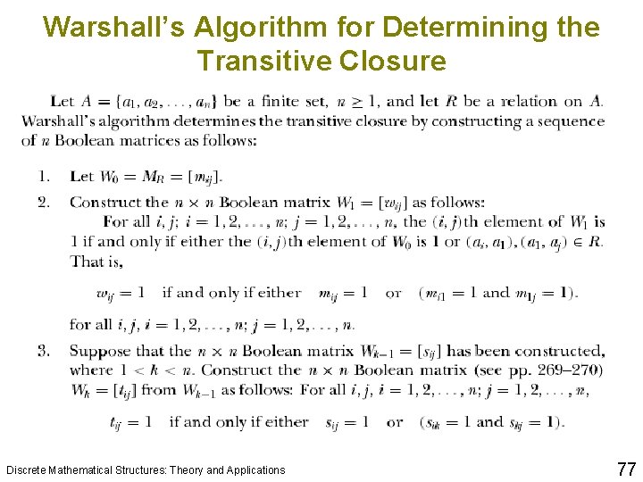 Warshall’s Algorithm for Determining the Transitive Closure Discrete Mathematical Structures: Theory and Applications 77