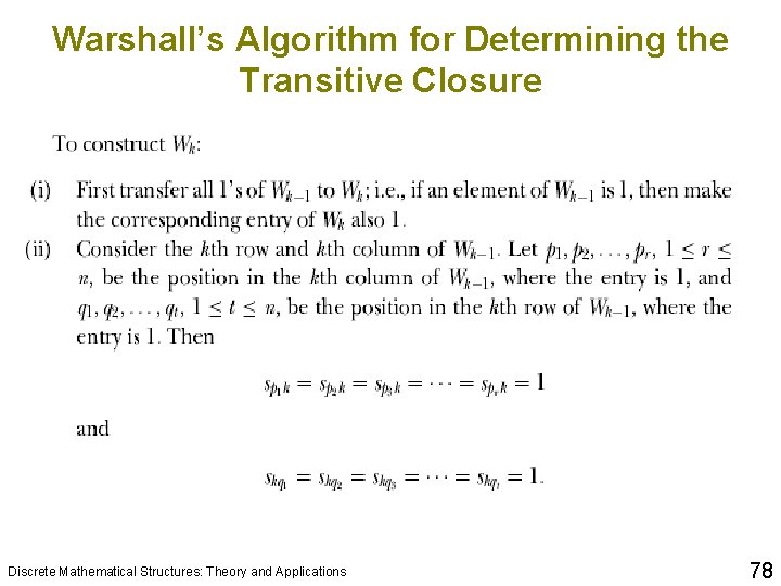 Warshall’s Algorithm for Determining the Transitive Closure Discrete Mathematical Structures: Theory and Applications 78