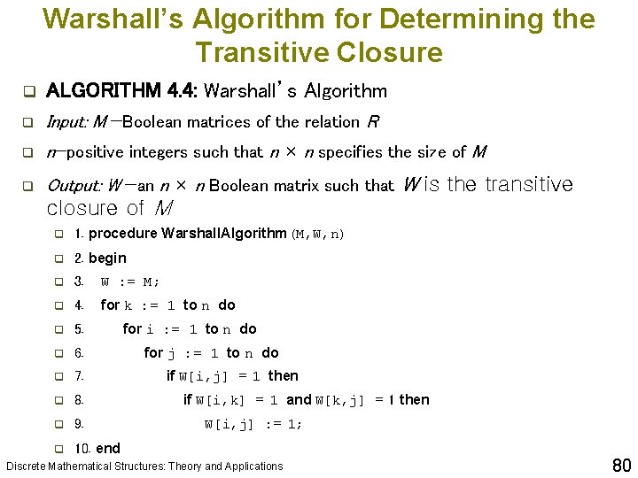 Warshall’s Algorithm for Determining the Transitive Closure q ALGORITHM 4. 4: Warshall’s Algorithm q