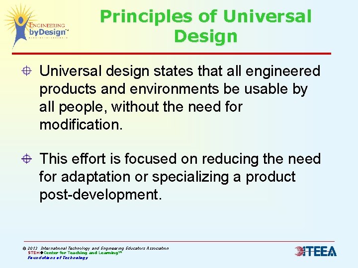 Principles of Universal Design Universal design states that all engineered products and environments be