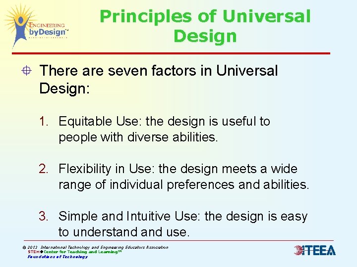 Principles of Universal Design There are seven factors in Universal Design: 1. Equitable Use: