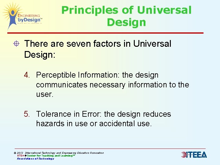 Principles of Universal Design There are seven factors in Universal Design: 4. Perceptible Information: