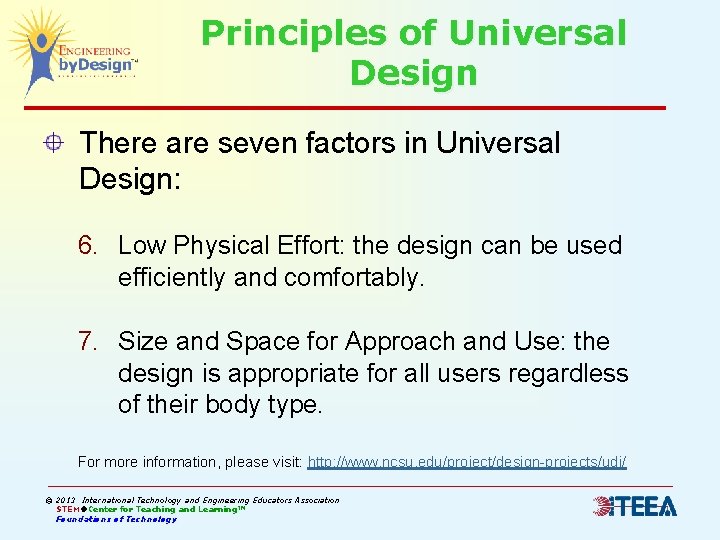 Principles of Universal Design There are seven factors in Universal Design: 6. Low Physical