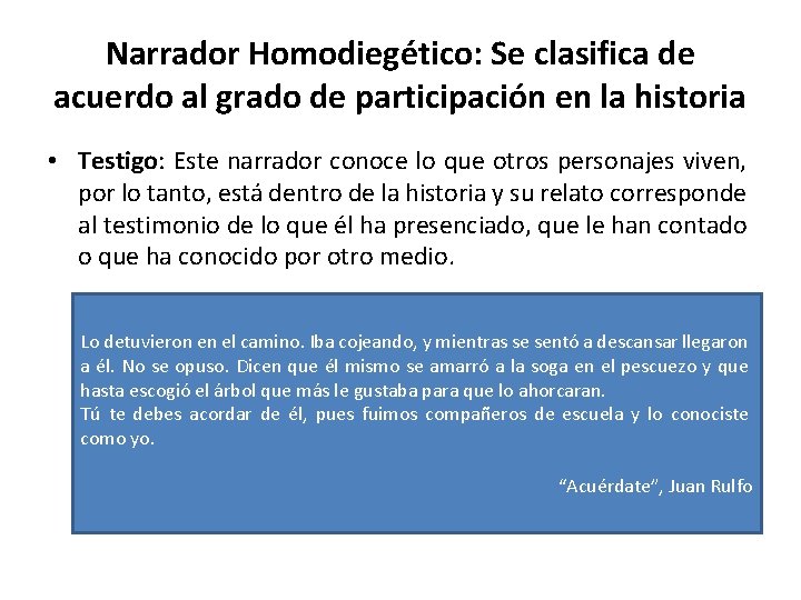 Narrador Homodiegético: Se clasifica de acuerdo al grado de participación en la historia •